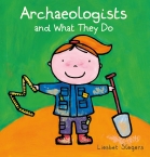 Archaeologists and what they do