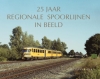 25 jaar regionale spoorlijnen in beeld