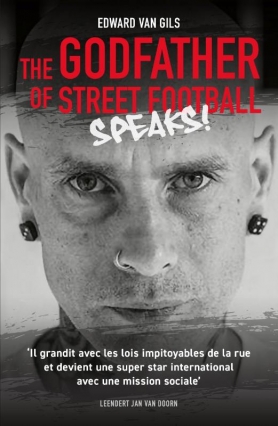 Edward van Gils. The Godfather of Street Football Speaks!