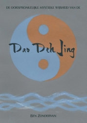 De oorspronkelijke mystieke wijsheid van de Dao Deh Jing