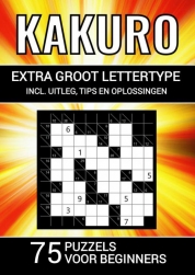 Kakuro - Extra Groot Lettertype - 75 Puzzels voor Beginners
