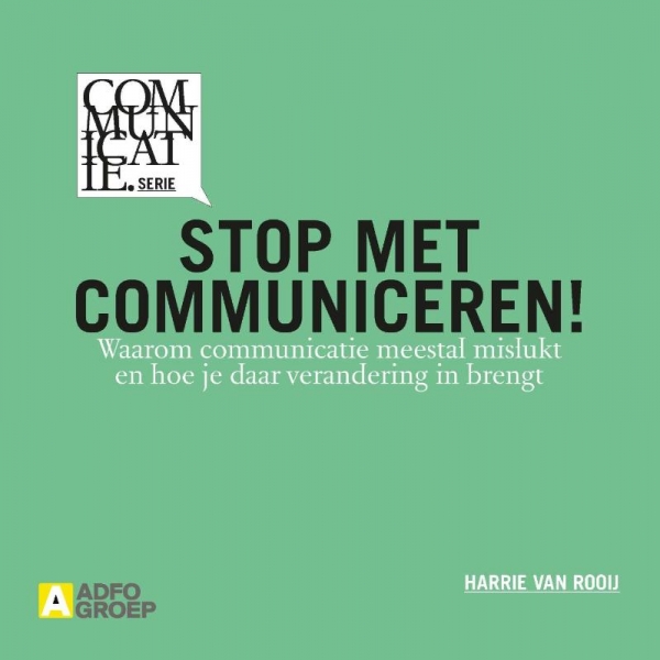 Stop met communiceren!